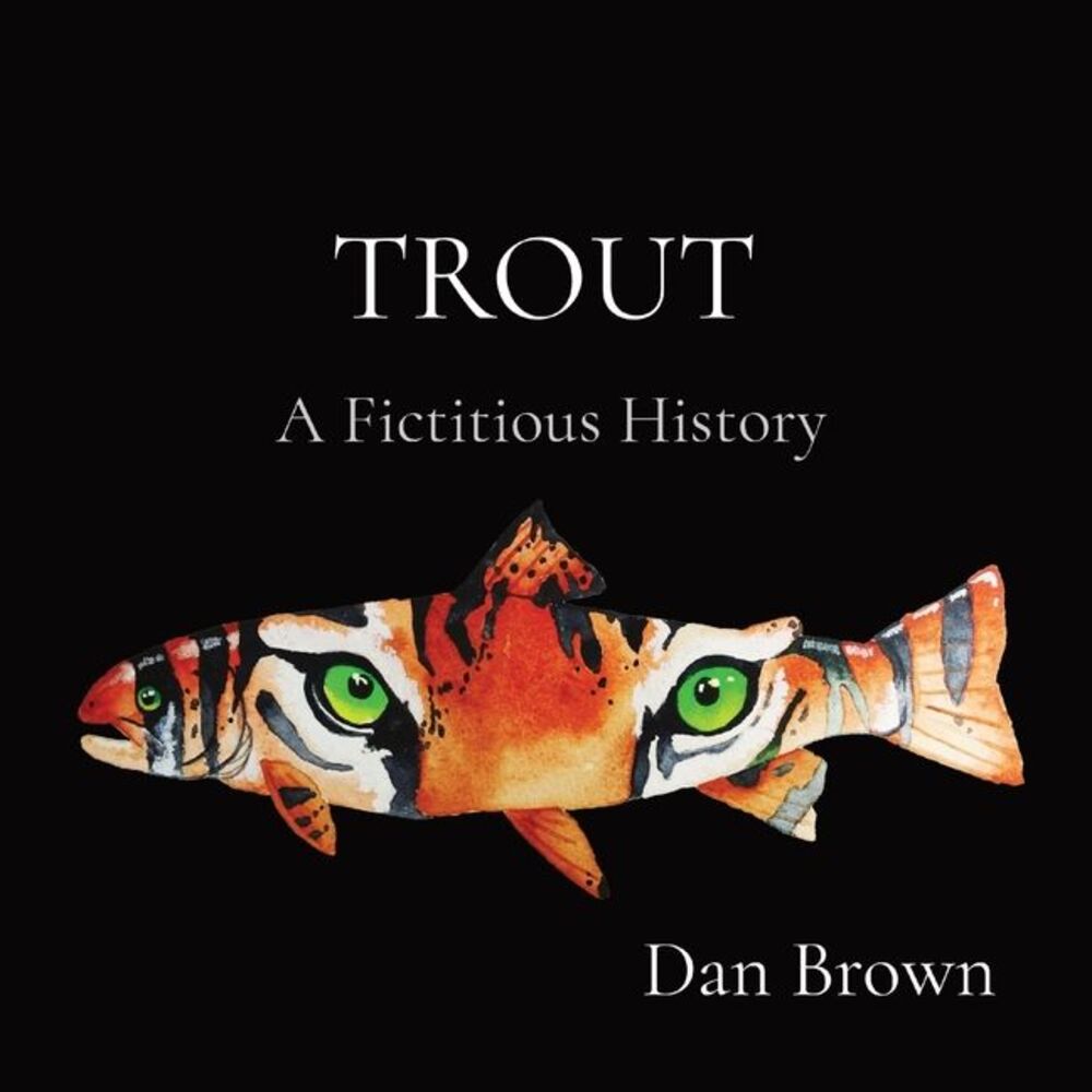 Trout: A Fictitious History -- Dan Brown